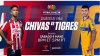 Cuartos de final de la Liga MX: Chivas vs Tigres en el partido de vuelta